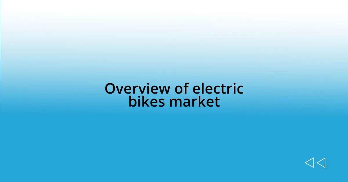 Overview of electric bikes market