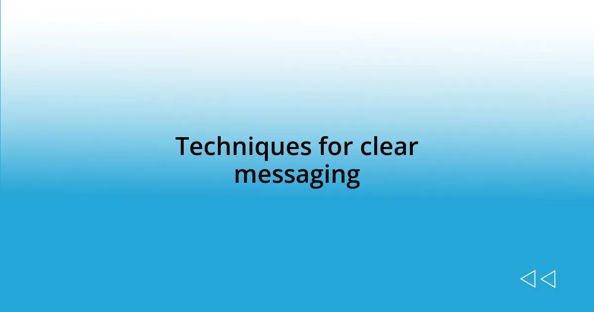 Techniques for clear messaging