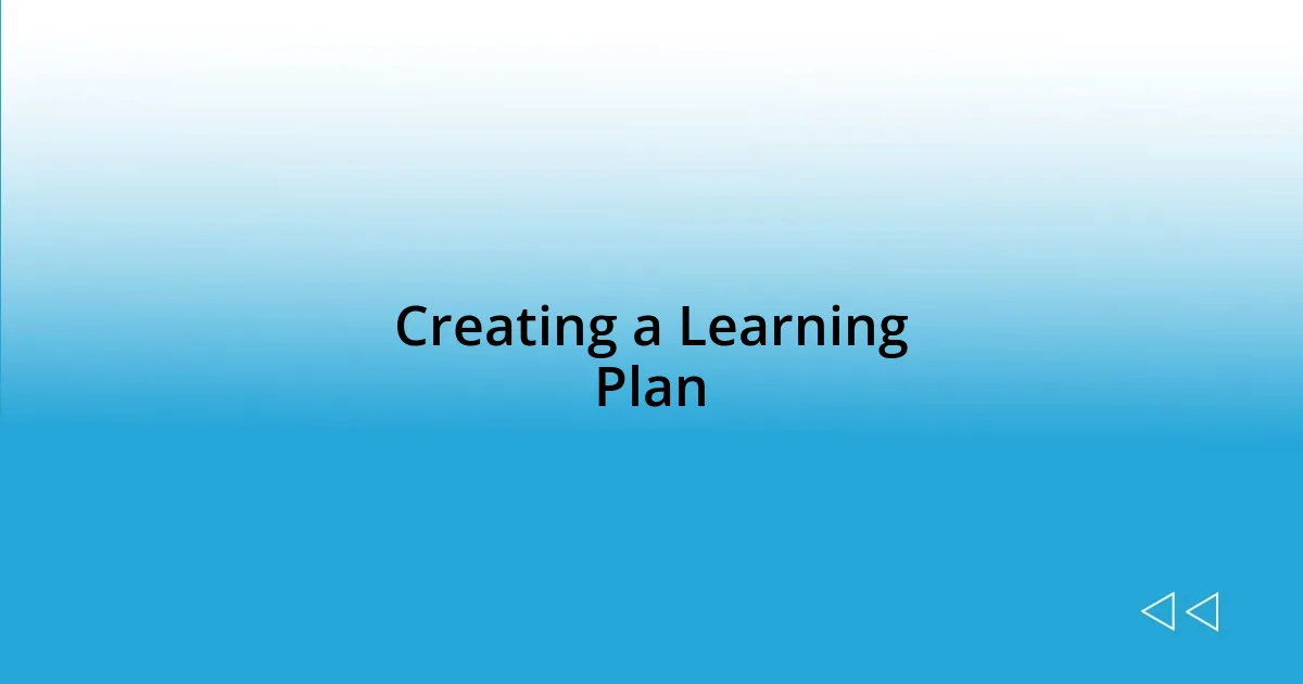 Creating a Learning Plan