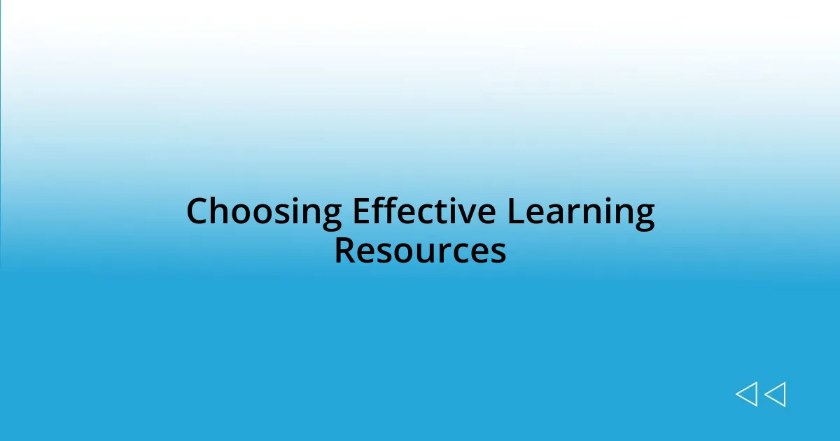 Choosing Effective Learning Resources