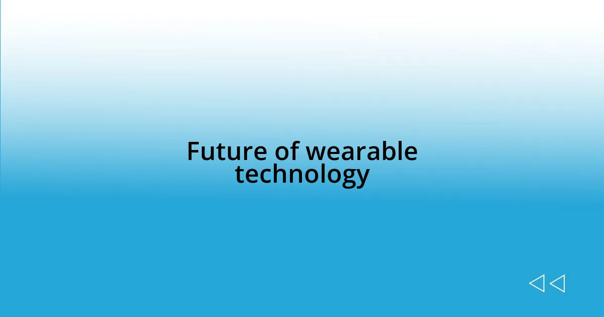 Future of wearable technology