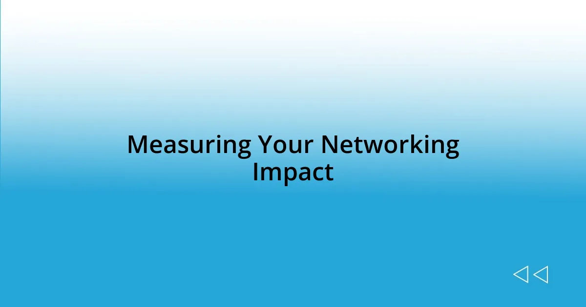 Measuring Your Networking Impact