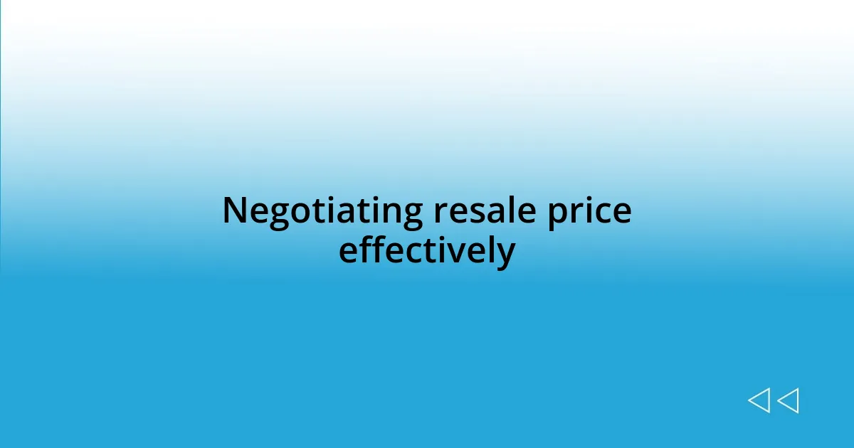 Negotiating resale price effectively