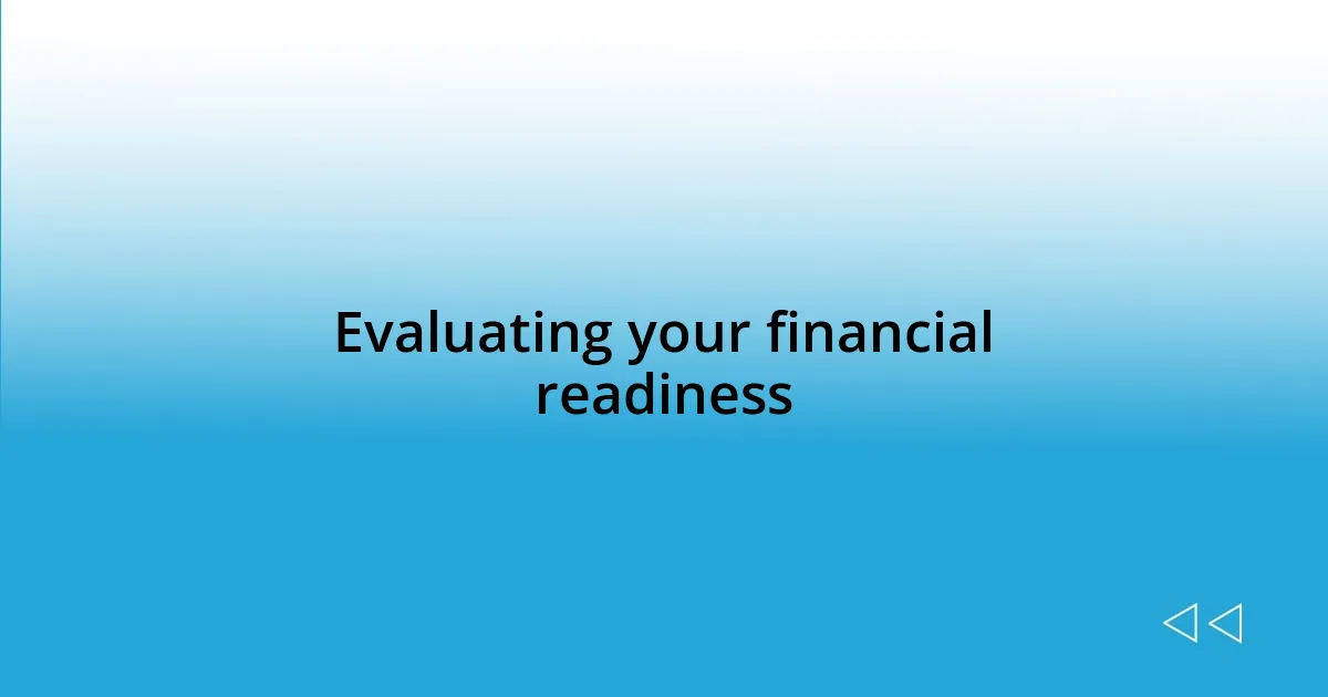 Evaluating your financial readiness