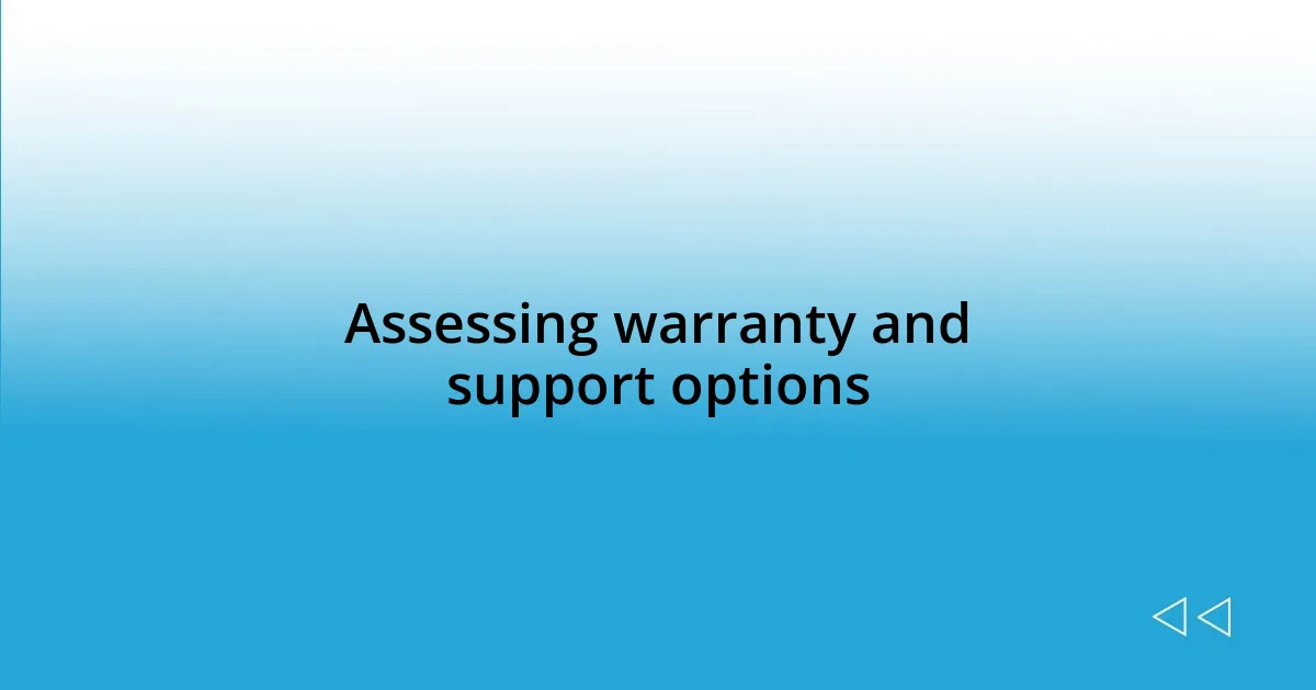 Assessing warranty and support options