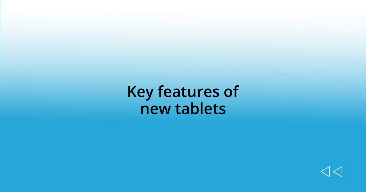 Key features of new tablets