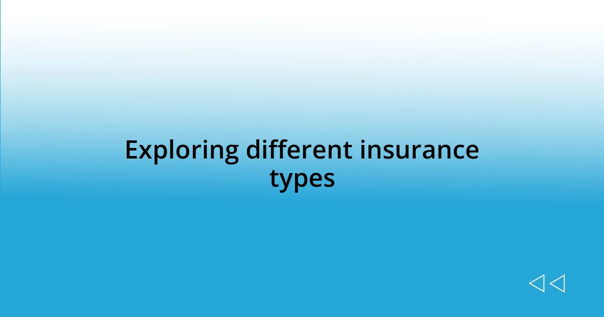 Exploring different insurance types