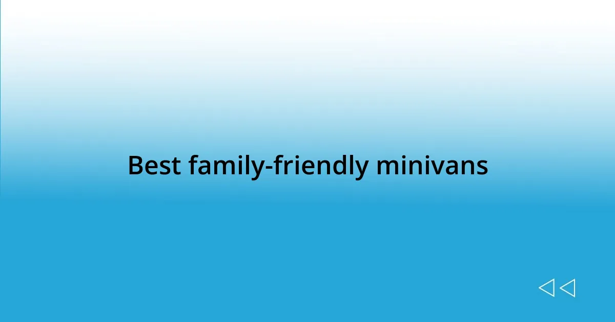 Best family-friendly minivans