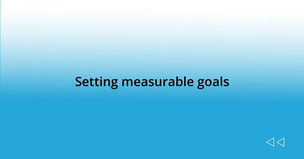 Setting measurable goals