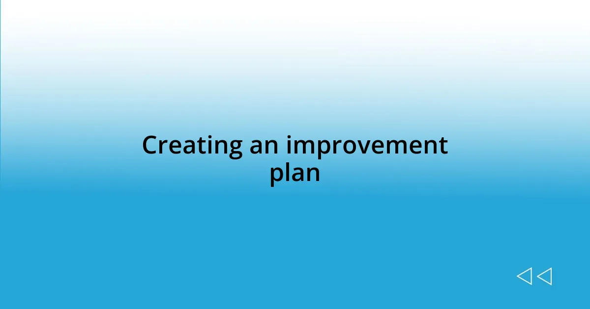 Creating an improvement plan