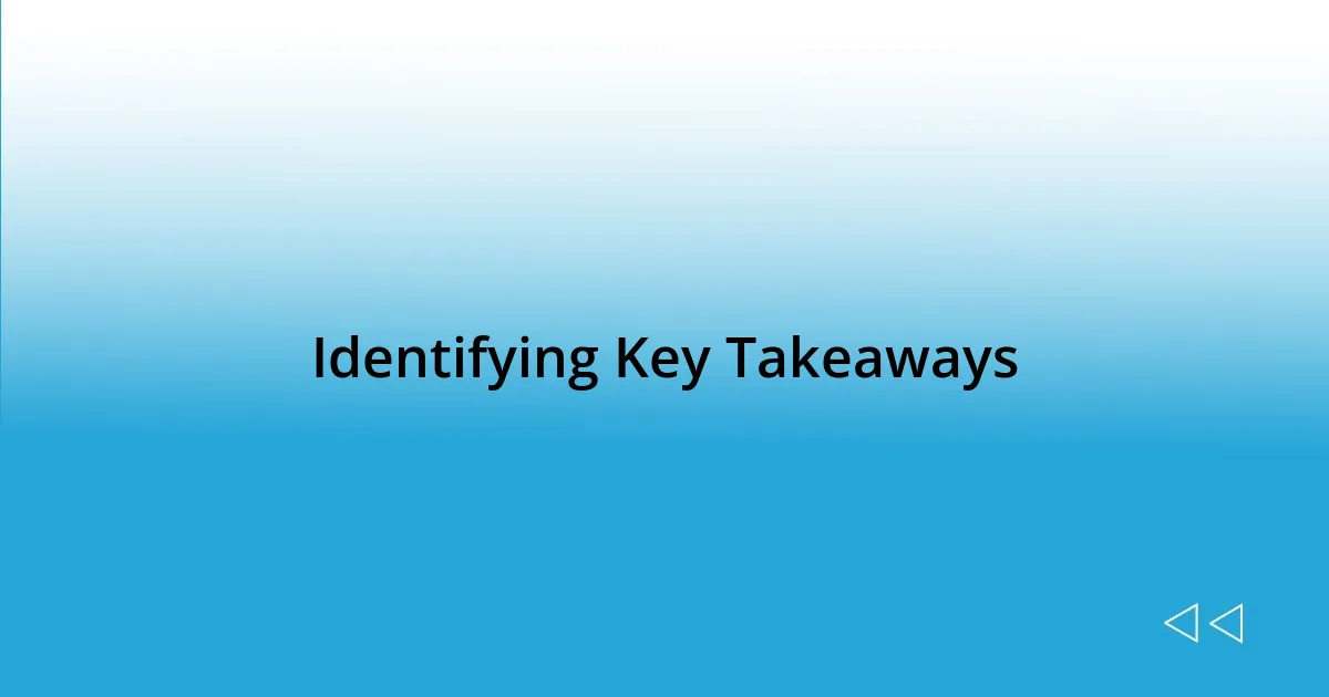 Identifying Key Takeaways