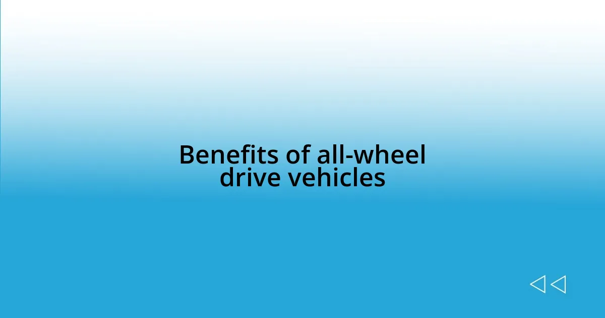 Benefits of all-wheel drive vehicles