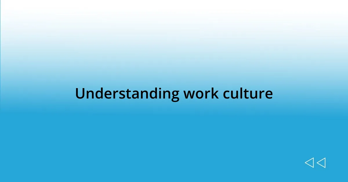 Understanding work culture