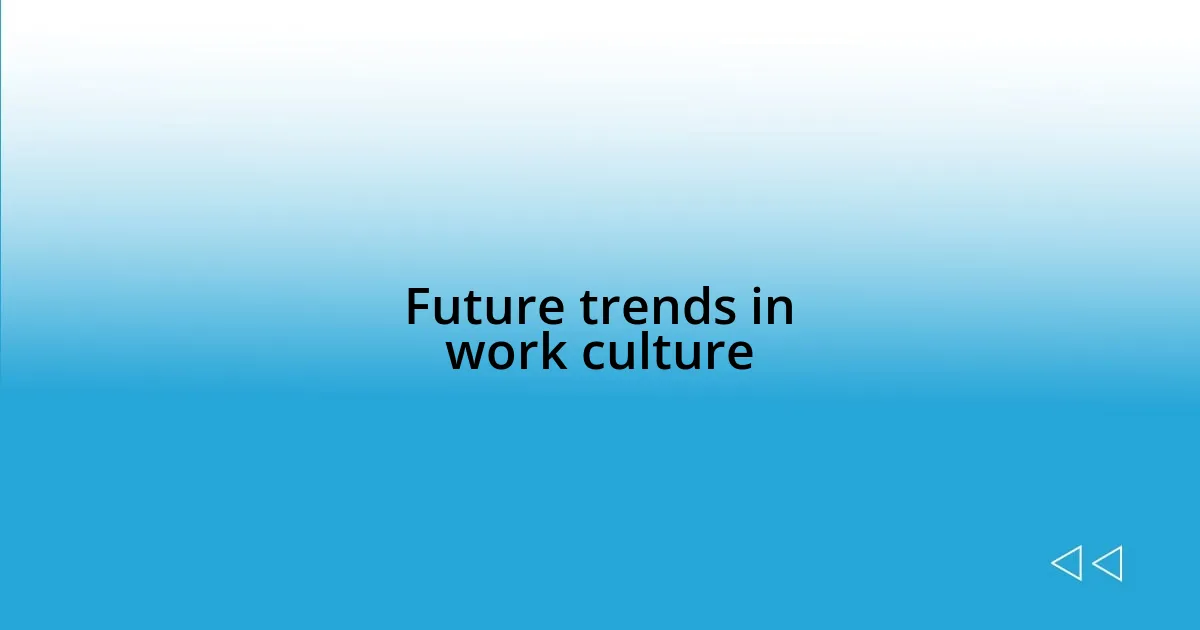 Future trends in work culture