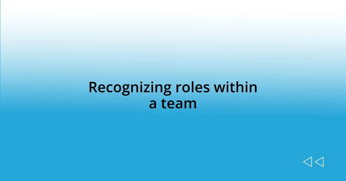 Recognizing roles within a team