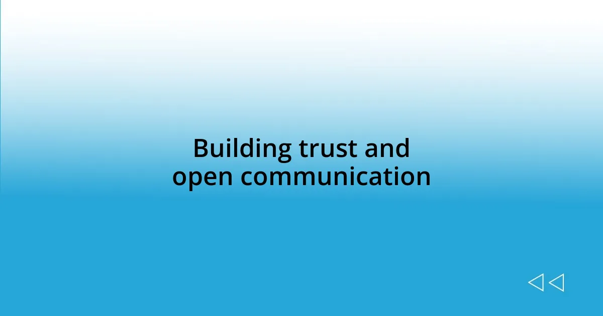 Building trust and open communication