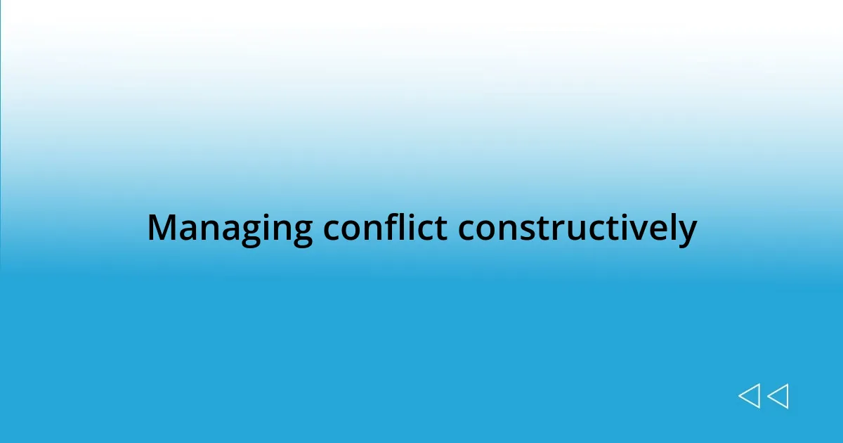 Managing conflict constructively