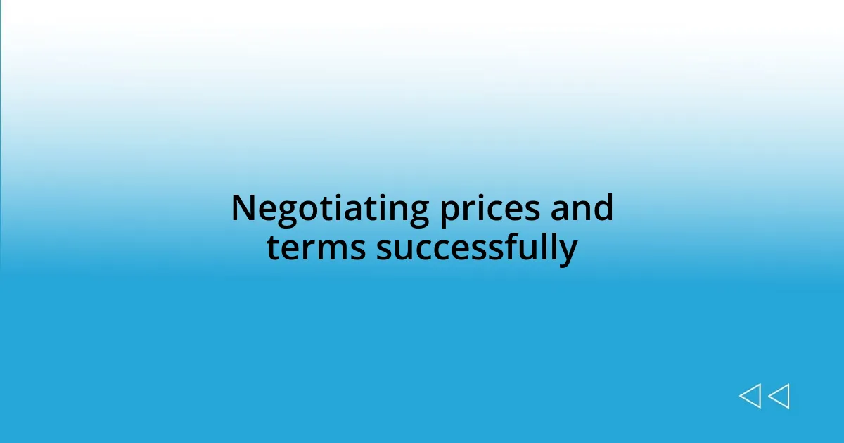 Negotiating prices and terms successfully