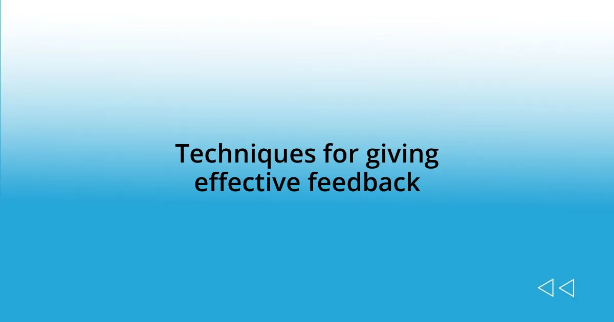 Techniques for giving effective feedback