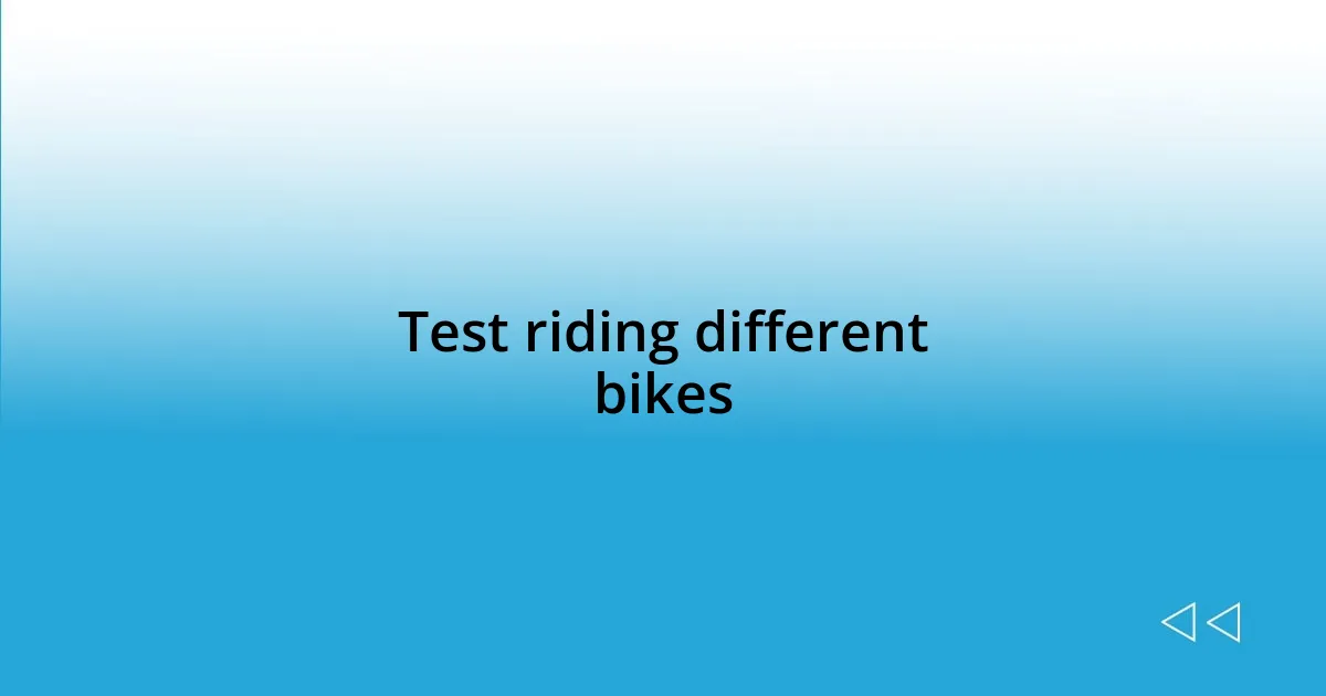 Test riding different bikes