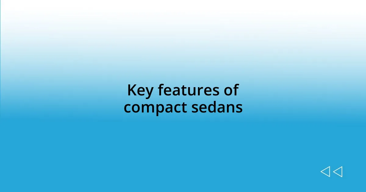 Key features of compact sedans