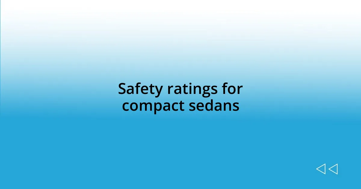 Safety ratings for compact sedans